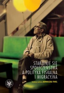 Okładka: Starzenie się społeczeństwa a polityka fiskalna i migracyjna