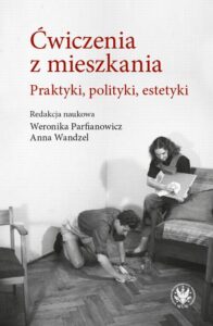 Okładka: Ćwiczenia z mieszkania. Praktyki, polityki, estetyki