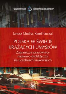 Okładka: Polska w świecie krążących umysłów. Zagraniczni pracownicy naukowo-dydaktyczni na uczelniach krakowskich