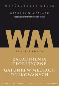 Okładka: Współczesne media - gatunki w mediach. Tom 1. Zagadnienia teoretyczne. Gatunki w mediach drukowanych.