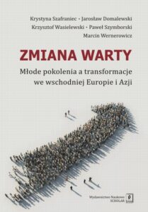 Okładka: Zmiana warty. Młode pokolenia a transformacje we wschodniej Europie i Azji