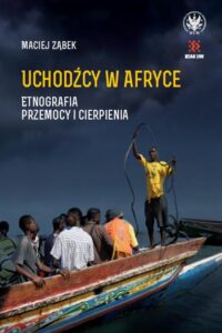 Okładka: Uchodźcy w Afryce. Etnografia przemocy i cierpienia