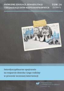 Okładka: Problemy Edukacji, Rehabilitacji i Socjalizacji Osób Niepełnosprawnych. T. 24, nr 1/2017: Interdyscyplinarne spojrzenie na wsparcie dziecka i jego rodziny w procesie wczesnej interwencji