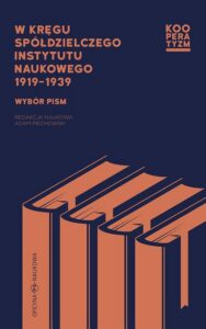 Okładka: W kręgu Spółdzielczego Instytutu Naukowego 1919-1939. Wybór pism