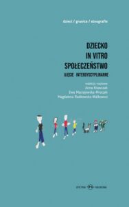 Okładka: Dziecko in vitro społeczeństwo. Ujęcie interdyscyplinarne