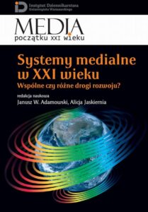 Okładka: Systemy medialne w XXI wieku. Wspólne czy różne drogi rozwoju?