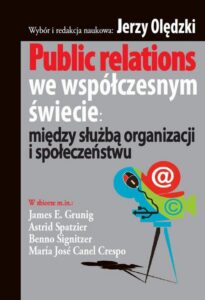Okładka: Public relations we współczesnym świecie:. między służbą organizacji i społeczeństwu