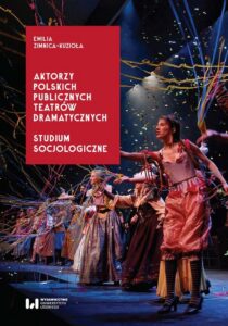 Okładka: Aktorzy polskich publicznych teatrów dramatycznych. Studium socjologiczne