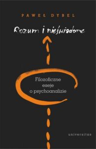 Okładka: Rozum i nieświadome. Filozoficzne eseje o psychoanalizie