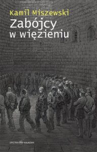 Okładka: Zabójcy w więzieniu. Adaptacja więźniów długoterminowych do warunków izolacji