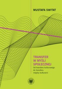 Okładka: Transfer w myśli społecznej. Od transferu kulturowego do transferu między kulturami