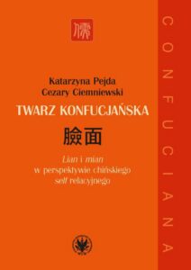Okładka: Twarz konfucjańska. "Lian" i "mian" w perspektywie chińskiego "self" relacyjnego