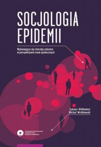 Okładka: Socjologia epidemii. Wyłaniające się choroby zakaźne w perspektywie nauk społecznych