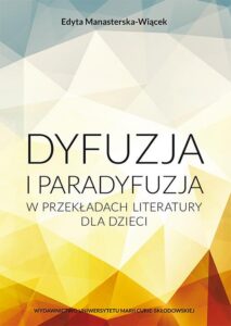 Okładka: Dyfuzja i paradyfuzja w przekładach literatury dla dzieci