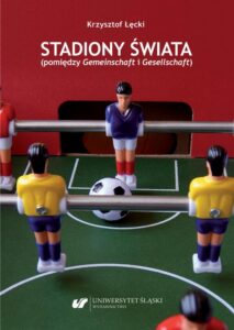 Okładka: Stadiony świata (pomiędzy Gemeinschaft i Gesellschaft)