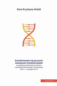 Okładka: Kształtowanie się poczucia tożsamości Katalończyków na podstawie piśmiennictwa okresu odrodzenia kulturalnego i narodowego (XIX w.- początek XX w.)