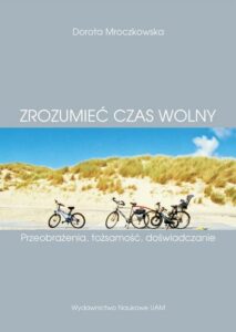 Okładka: (Z)rozumieć czas wolny. Przeobrażenia, tożsamość, doświadczanie