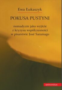 Okładka: Pokusa pustyni. Nomadyzm jako wyjście z kryzysu współczesności w pisarstwie Jose Saramago