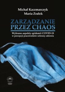 Okładka: Zarządzanie przez chaos. Wybrane aspekty epidemii COVID-19 w percepcji pracowników ochrony zdrowia