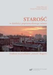 Okładka: Starość w dzielnicy poprzemysłowego miasta. Studium na przykładzie „starych” Bogucic