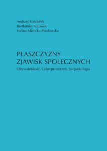 Okładka: Płaszczyzny zjawisk społecznych. Obywatelskość. Cyberprzestrzeń. Socjoekologia
