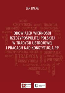 Okładka: Obowiązek wierności Rzeczypospolitej Polskiej w tradycji ustrojowej i pracach nad Konstytucją RP