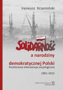 Okładka: Solidarność a narodziny demokratycznej Polski. Powtórzona interwencja socjologiczna 1981–2015