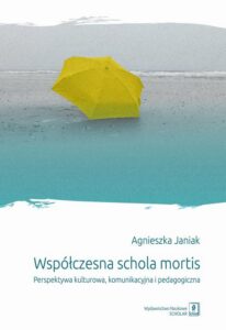 Okładka: Współczesna schola mortis. Perspektywa kulturowa, komunikacyjna i pedagogiczna