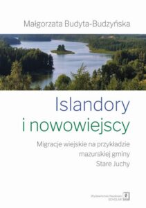 Okładka: Islandory i nowowiejscy. Migracje wiejskie na przykładzie mazurskiej gminy Stare Juchy