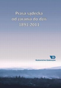 Okładka: Prasa sądecka od zarania do dziś 1891-2011