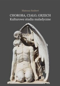 Okładka: Choroba, ciało, grzech. Kulturowe studia maladyczne