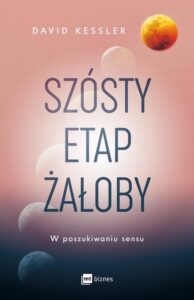 Okładka: Szósty etap żałoby. W poszukiwaniu sensu