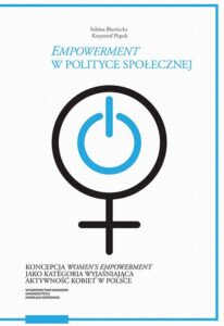 Okładka: „Empowerment” w polityce społecznej. Koncepcja „women’s empowerment” jako kategoria wyjaśniająca aktywność kobiet w Polsce