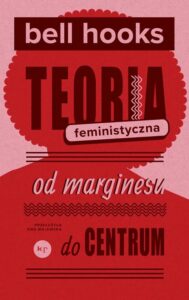 Okładka: Teoria feministyczna. Od marginesu do centrum