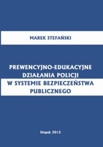 Okładka: Prewencyjno-edukacyjne działania policji w systemie bezpieczeństwa publicznego