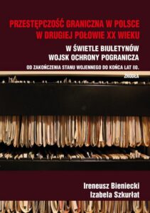 Okładka: Przestępczość graniczna na polskim wybrzeżu w drugiej połowie XX w.. Od zakończenia stanu wojennego do końca lat 80. Źródła