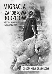 Okładka: Migracja zarobkowa rodziców a sytuacja rodzinna i szkolna dziecka