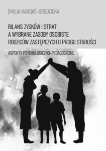 Okładka: Bilans zysków i strat a wybrane zasoby osobiste rodziców zastępczych u progu starości. Aspekty psychologiczno-pedagogiczne