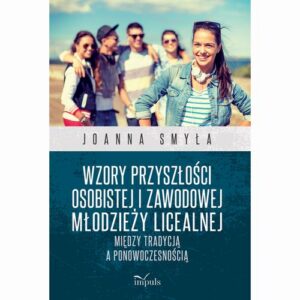 Okładka: Wzory przyszłości osobistej i zawodowej młodzieży licealnej