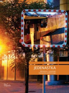 Okładka: JEDENASTKA Miniatury z socjologii transportu publicznego