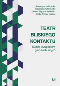 Okładka: Teatr bliskiego kontaktu. Studia przypadków grup teatralnych