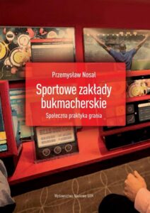 Okładka: Sportowe zakłady bukmacherskie. Społeczna praktyka grania