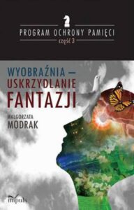 Okładka: Wyobraźnia - uskrzydlanie FANTAZJI. PROGRAM OCHRONY PAMIĘCI - CZĘŚĆ III