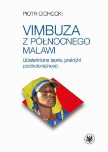 Okładka: Vimbuza z północnego Malawi. Ucieleśnione teorie, praktyki postkolonialności