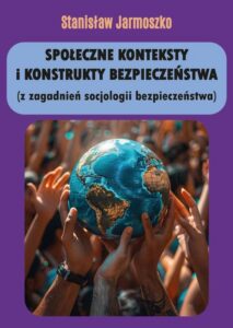 Okładka: Społeczne konteksty i konstrukty bezpieczeństwa (z zagadnień socjologii bezpieczeństwa)