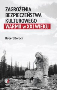 Okładka: Zagrożenia bezpieczeństwa kulturowego Warmii w XXI wieku