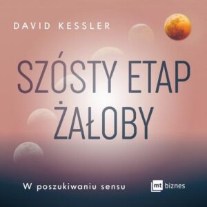 Okładka: Szósty etap żałoby. W poszukiwaniu sensu