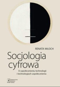 Okładka: Socjologia cyfrowa. O uspołecznieniu technologii i technologiach uspołecznienia