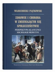 Okładka: Zdrowie i choroba w zmieniającym się społeczeństwie. Perspektywa klasycznej socjologii medycyny