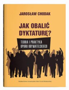 Okładka: Jak obalić dyktaturę? Teoria i praktyka oporu obywatelskiego